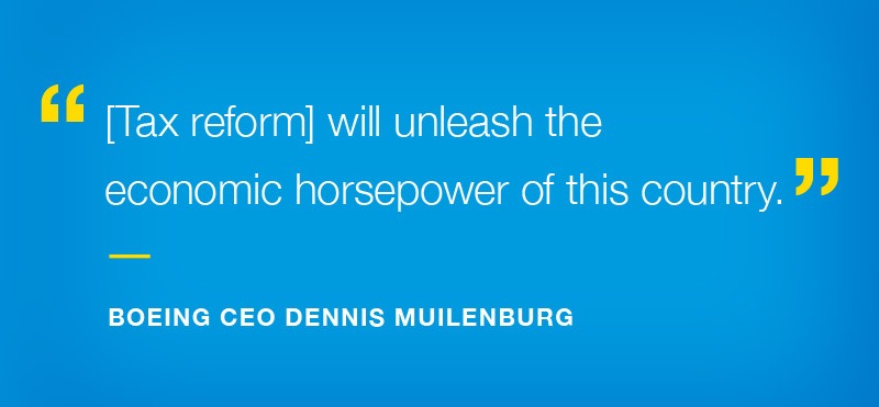 "[Tax reform] will unleash the economic horsepower of this country." - Boeing CEO Dennis Muilenburg