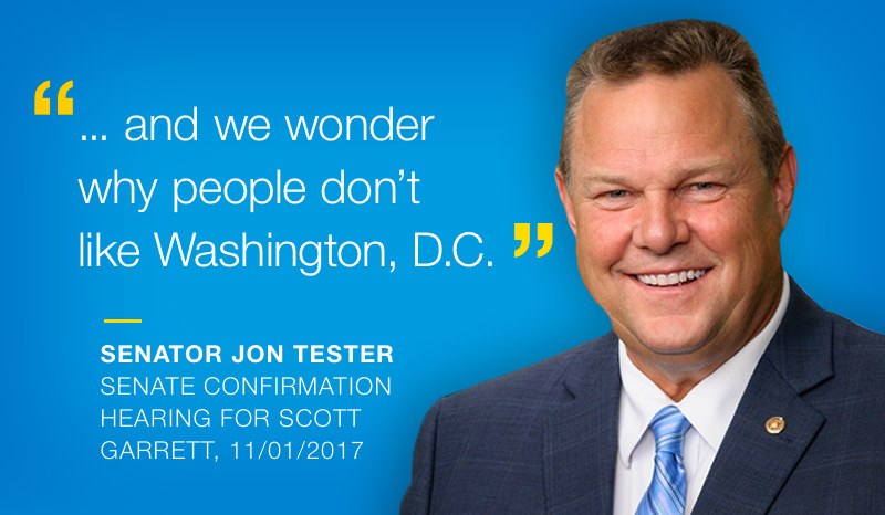 "...and we wonder why people don't like Washington, D.C." - Senator Jon Tester