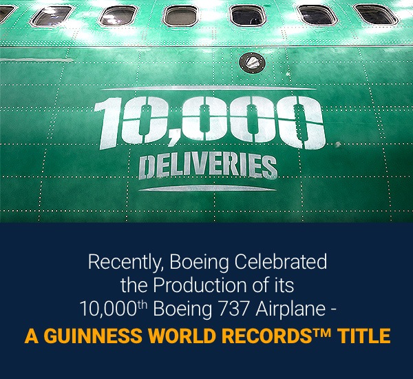 Recently, Boeing celebrated the production of its 10,000th Boeing 737 Airplane - a Guinness World Records Title